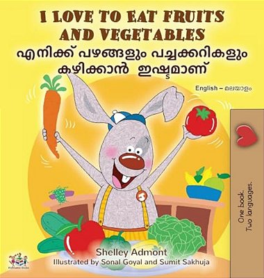 I Love To Eat Fruits And Vegetables (English Malayalam Bilingual Edition)-..
