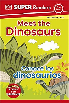 Dk Super Readers Pre-Level English-Spanish Bilingual Meet The Dinosaurs - Conoce Los Dinosaurios-..
