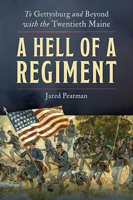 A Hell Of A Regiment: To Gettysburg And Beyond With The Twentieth Maine-..