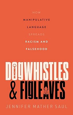 Dogwhistles And Figleaves: How Manipulative Language Spreads Racism And Falsehood-..