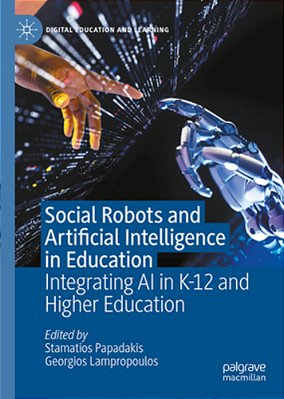 Social Robots And Artificial Intelligence In Education: Integrating Ai In K-12 And Higher Education-..