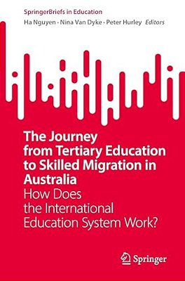 The Journey From Tertiary Education To Skilled Migration In Australia: How Does The International Education System Work?-..