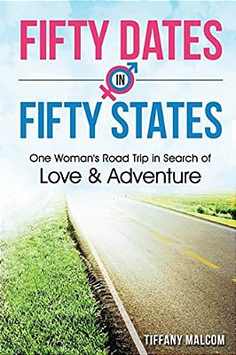 Fifty Dates In Fifty States: One Woman's Road Trip In Search Of Love & Adventure-..