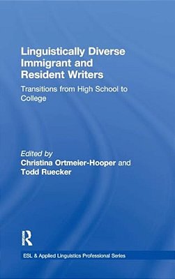 Linguistically Diverse Immigrant And Resident Writers: Transitions From High School To College-..