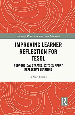 Improving Learner Reflection For Tesol: Pedagogical Strategies To Support Reflective Learning-..