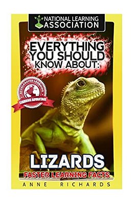 Everything You Should Know About: Lizards Faster Learning Facts-..
