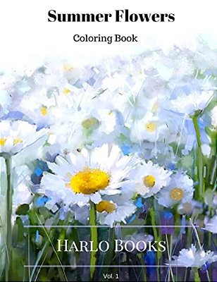 Summer Flowers: Coloring For Relaxation: Vol. 1: Coloring For Stress Relief-..