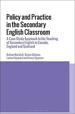 Policy, Belief And Practice In The Secondary English Classroom: A Case-Study Approach From Canada, England And Scotland-..