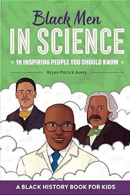 Black Men In Science: A Black History Book For Kids-..