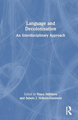 Language And Decolonisation: An Interdisciplinary Approach-..