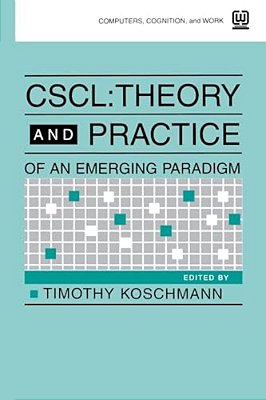 Cscl: Theory And Practice Of An Emerging Paradigm-..
