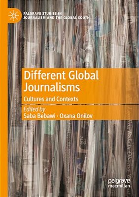 Different Global Journalisms: Cultures And Contexts-..
