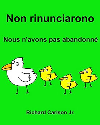 Non Rinunciarono Nous N'Avons Pas Abandonné: Libro Illustrato Per Bambini Italiano-Francese (Edizione Bilingue)-..