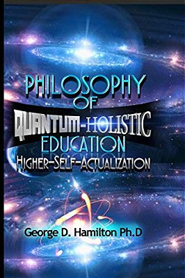 Philosophy Of Quantum-Holistic Education Higher Self - Actualization-..