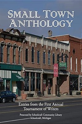 Small Town Anthology: Entries From The First Annual Tournament Of Writers-..