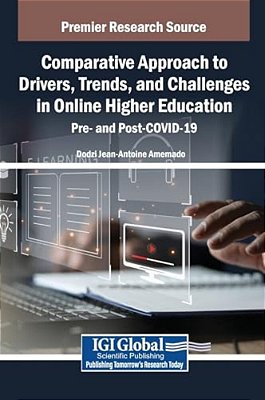 Comparative Approach To Drivers, Trends, And Challenges In Online Higher Education: Pre- And Post-Covid-19-..