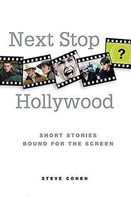 Next Stop Hollywood: Short Stories Bound For The Screen-..