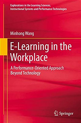 E-Learning In The Workplace: A Performance-Oriented Approach Beyond Technology-..
