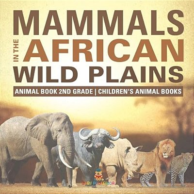 Mammals Of The African Savanna - Animal Book 2ND Grade Children's Animal Books-..