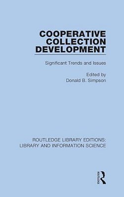 Cooperative Collection Development: Significant Trends And Issues-..