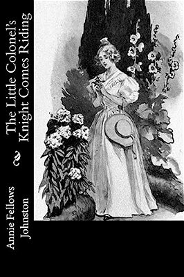 The Little Colonel's Knight Comes Riding-..