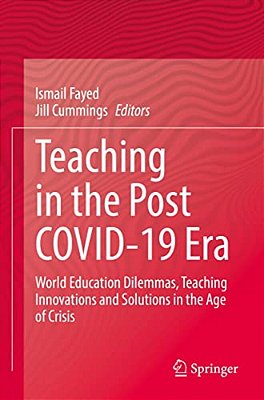 Teaching In The Post Covid-19 Era: World Education Dilemmas, Teaching Innovations And Solutions In The Age Of Crisis-..