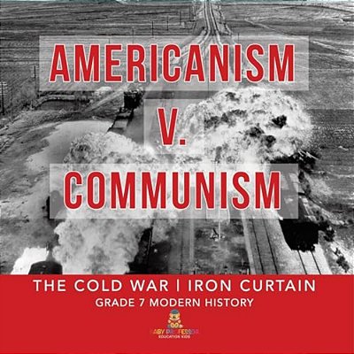 Americanism V. Communism The Cold War Iron Curtain Grade 7 Modern History-..