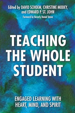 Teaching The Whole Student: Engaged Learning With Heart, Mind, And Spirit-..