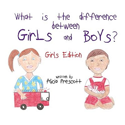 What Is The Difference Between Girls And Boys?: Girls Edition-..