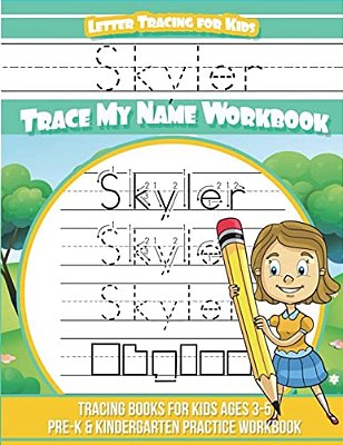 Skyler Letter Tracing For Kids Trace My Name Workbook: Tracing Books For Kids Ages 3 - 5 Pre-k & Kindergarten Practice Workbook-..