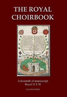 The Royal Choirbook: A Facsimile Of Manuscript Royal 11 E XI-..