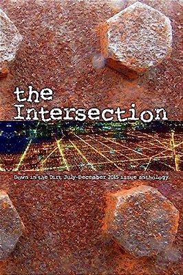 The Intersection: Down In The Dirt Magazine July-December 2015 Issue Collection Book-..