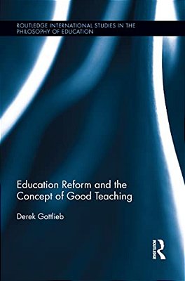 Education Reform And The Concept Of Good Teaching-..