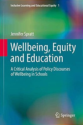 Wellbeing, Equity And Education: A Critical Analysis Of Policy Discourses Of Wellbeing In Schools-..