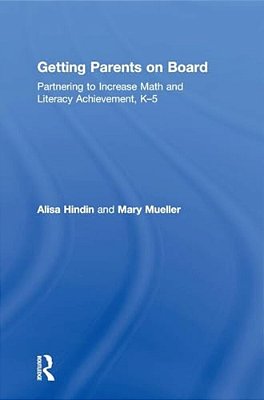 Getting Parents On Board: Partnering To Increase Math And Literacy Achievement, K-5-..