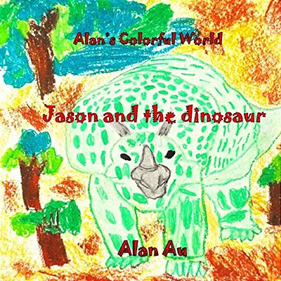 Alan's Colorful World (Jason And The Dinosaurs): Jason And The Dinosaurs-..