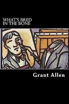 What's Bred In The Bone-..