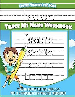 Letter Tracing For Kids Isaac Trace My Name Workbook: Tracing Books For Kids Ages 3 - 5 Pre-k & Kindergarten Practice Workbook-..