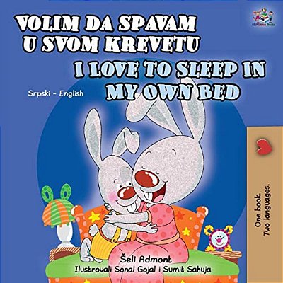 I Love To Sleep In My Own Bed (Serbian English Bilingual Book For Kids): Serbian-Latin Alphabet-..