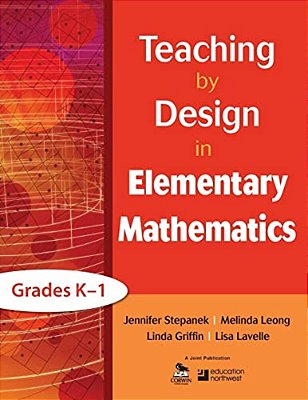 Teaching By Design In Elementary Mathematics, Grades K-1-..