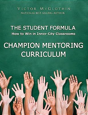 The Student Formula Workbook: Champion Mentoring Curriculum-..
