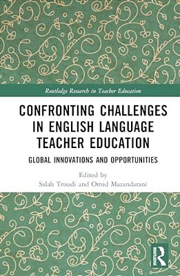 Confronting Challenges In English Language Teacher Education: Global Innovations And Opportunities-..