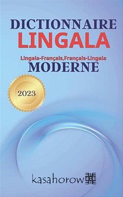 Dictionnaire Lingala Moderne: Lingala-Français, Français-Lingala-..