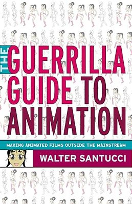 The Guerrilla Guide To Animation-..