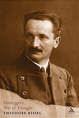 Heidegger's Way Of Thought: Critical And Interpretive Signposts-..