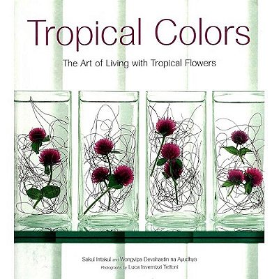 Tropical Colors: Art Of Living With Tropical Flowers - Hardback-..