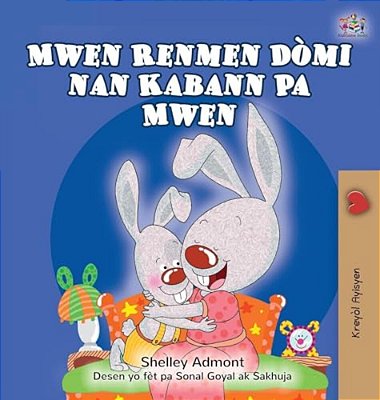 I Love To Sleep In My Own Bed (Haitian Creole Children's Book)-..