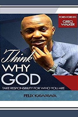 Think Why God: Take Responsibility For Who You Are-..