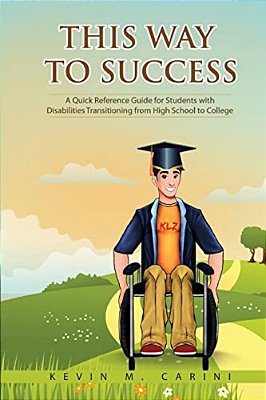 This Way To Success: A Quick Reference Guide For Students With Disabilities Transitioning From High School To College-..