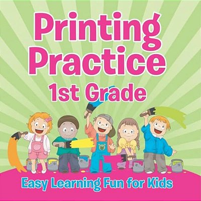 Printing Practice 1ST Grade: Easy Learning Fun For Kids-..